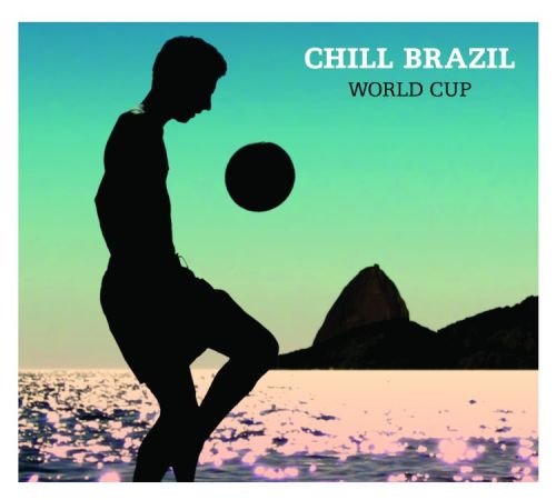 Chill Brazil World Cup Various Artists