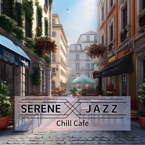 Chill Cafe Serene Jazz