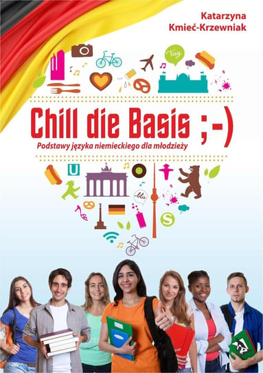 Chill die Basis. Podstawy języka niemieckiego dla młodzieży Kmieć-Krzewniak Katarzyna