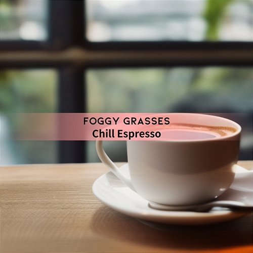 Chill Espresso Foggy Grasses