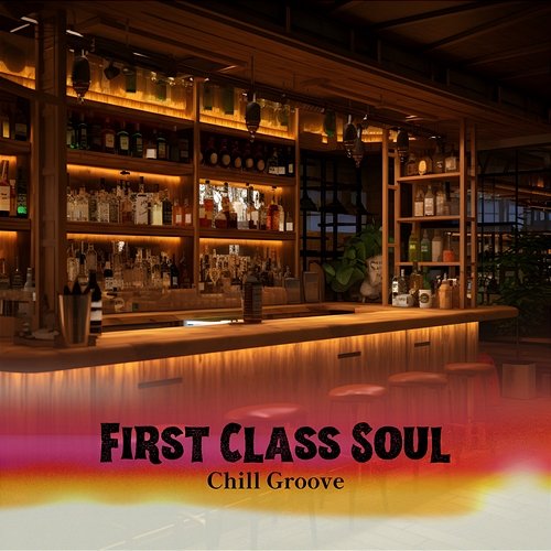 Chill Groove First Class Soul