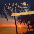 Chill Hawaii: まったり夜のbgm - Go Away the Stress Waikiki Diamonds