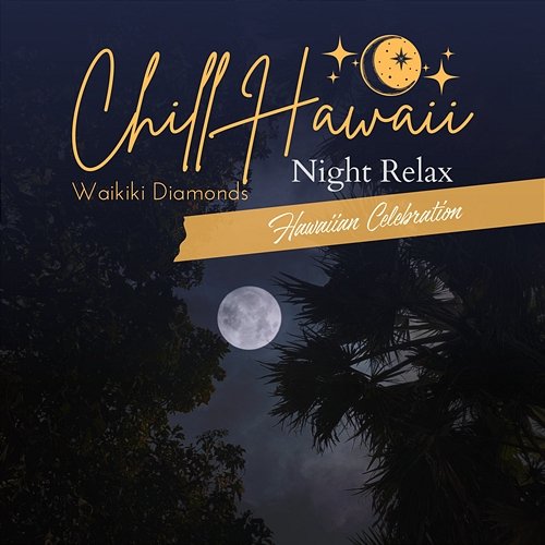 Chill Hawaii: Night Relax - Hawaiian Celebration Waikiki Diamonds