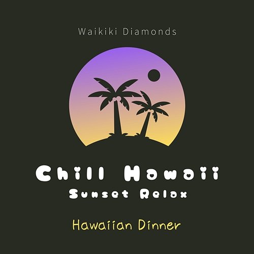 Chill Hawaii: Sunset Relax - Hawaiian Dinner Waikiki Diamonds