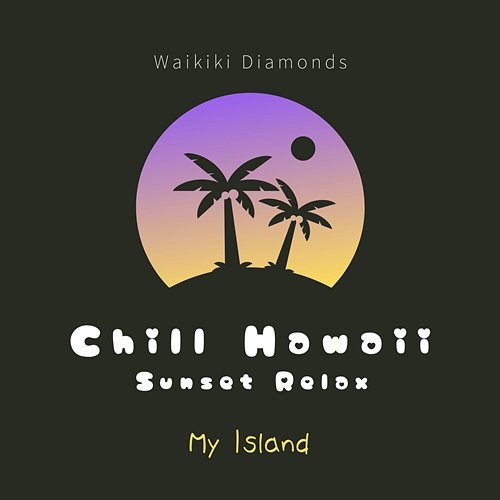 Chill Hawaii: Sunset Relax - My Island Waikiki Diamonds