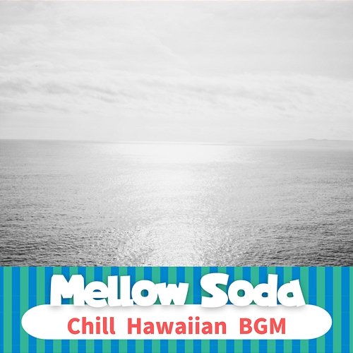 Chill Hawaiian Bgm Mellow Soda