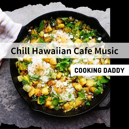 Chill Hawaiian Cafe Music Cooking Daddy