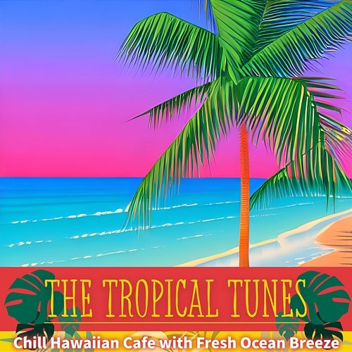 Chill Hawaiian Cafe with Fresh Ocean Breeze The Tropical Tunes