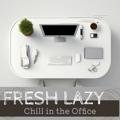 Chill in the Office Fresh Lazy