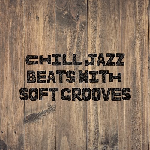 Chill Jazz Beats with Soft Grooves Nu Jazz Club