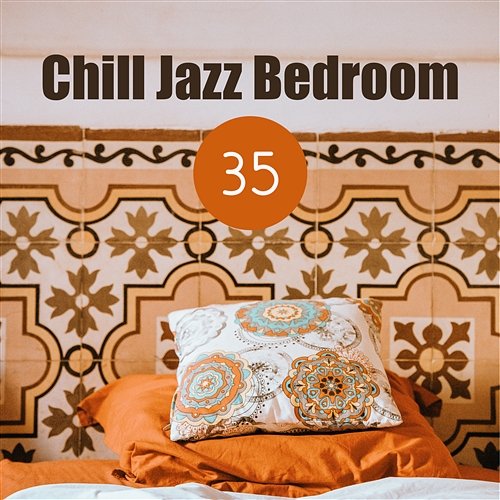 Chill Jazz Bedroom: 35 Slowing Down & Relax After Long Day, Cozy Jazz for Bedtime Relaxation Amazing Chill Out Jazz Paradise, Jazz Music Collection