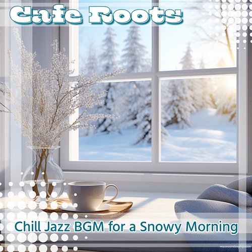 Chill Jazz Bgm for a Snowy Morning Cafe Roots