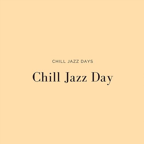 Chill Jazz Day Chill Jazz Days