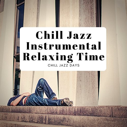 Chill Jazz, Instrumental, Relaxing Time Chill Jazz Days