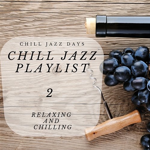 Chill Jazz Playlist 2 (Relaxing and Chilling) Chill Jazz Days