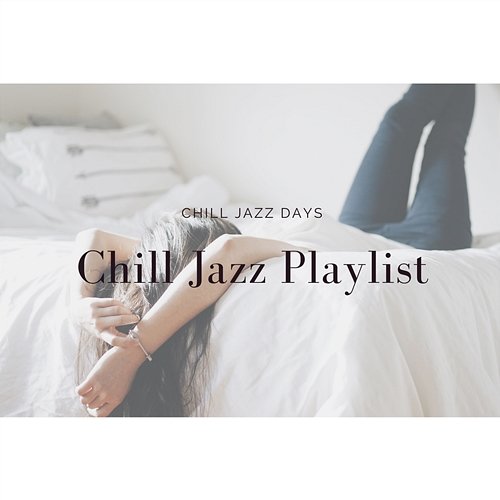 Chill Jazz Playlist Chill Jazz Days