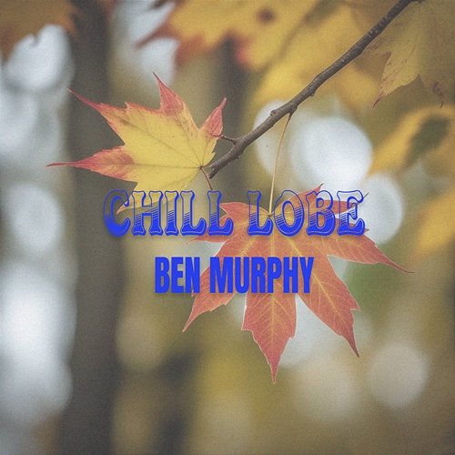 Chill Lobe Ben Murphy