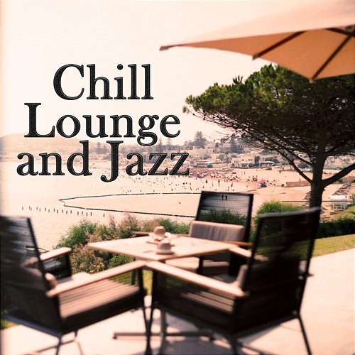 Chill Lounge and Jazz Chill Jazz Days