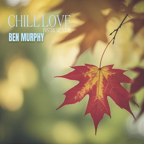 Chill Love Ben Murphy