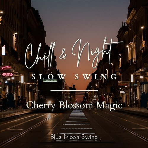 Chill & Night Slow Swing - Cherry Blossom Magic Blue Moon Swing