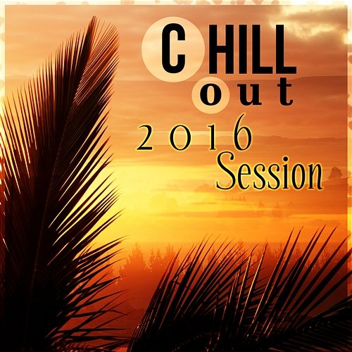 Chill Out 2016 Session - Beach Party Music Collection & Ibiza Lounge, Relaxation del Mar DJ Infinity Night