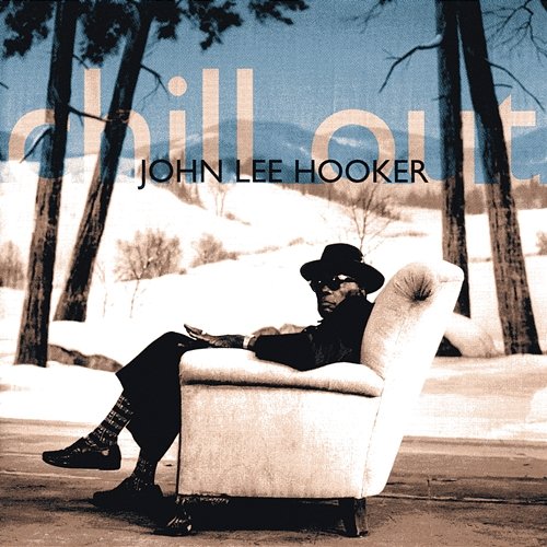 Chill Out John Lee Hooker