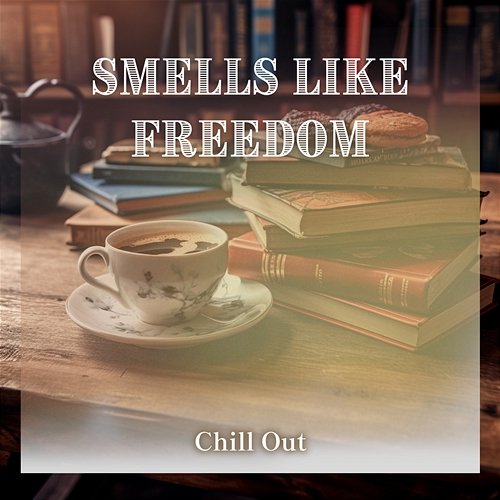 Chill out Smells Like Freedom