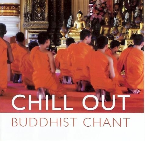 Chill Out: Buddhist Chant Various Artists