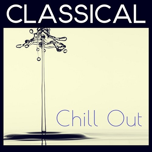 Chill Out: Classical Music, The Best Pieces for Good Mood & Peace of Mind Johann Hula, Wladimir Holek