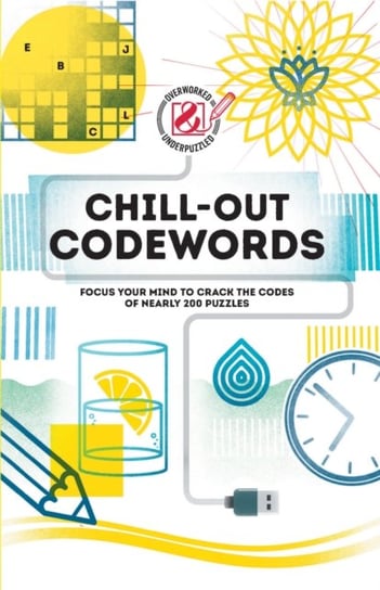 Chill-out Codewords. Focus your mind to crack the codes of nearly 200 puzzles Opracowanie zbiorowe