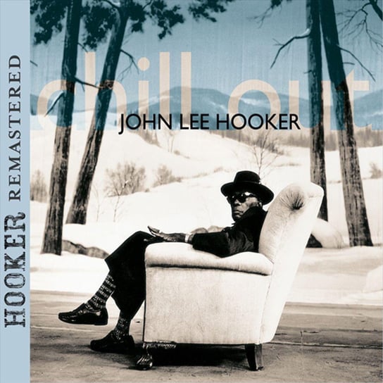 Chill Out (Remastered) Hooker John Lee, Santana Carlos, Morrison Van, Rogers Roy