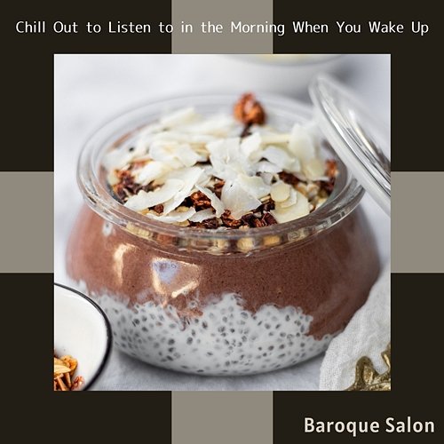 Chill out to Listen to in the Morning When You Wake up Baroque Salon