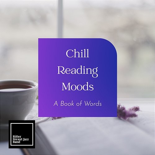 Chill Reading Moods - a Book of Words Bitter Sweet Jazz Band
