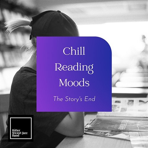 Chill Reading Moods - The Story's End Bitter Sweet Jazz Band