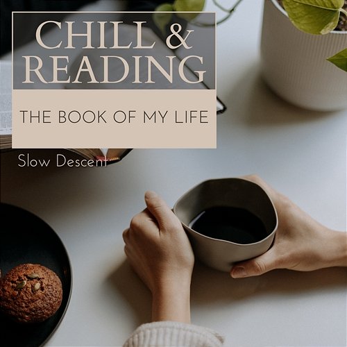 Chill & Reading - The Book of My Life Slow Descent