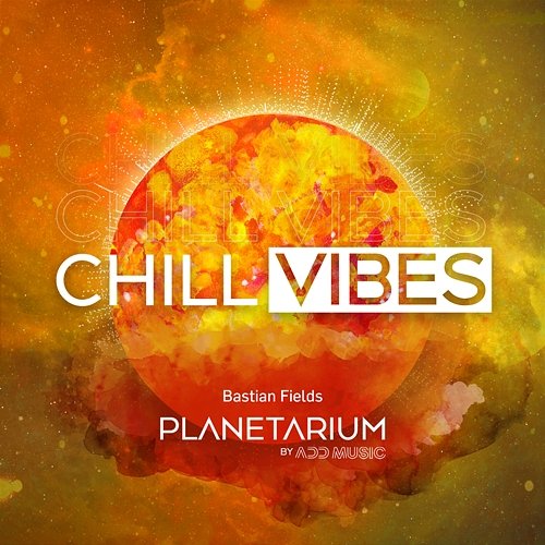 Chill Vibes Planetarium & Bastian Fields