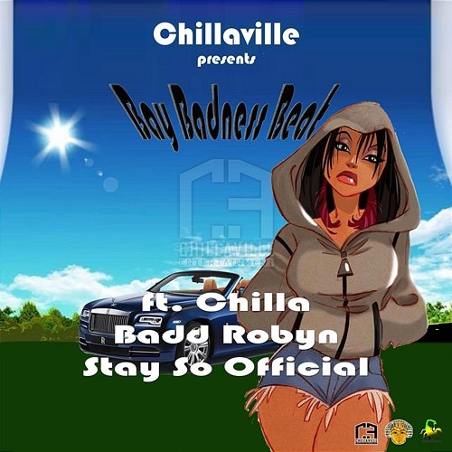 Chillaville presents Bay Badness Beat Badd Robyn Chilla Chillaville feat. Stay so official, Tash