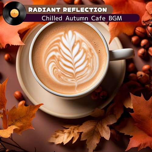 Chilled Autumn Cafe Bgm Radiant Reflection