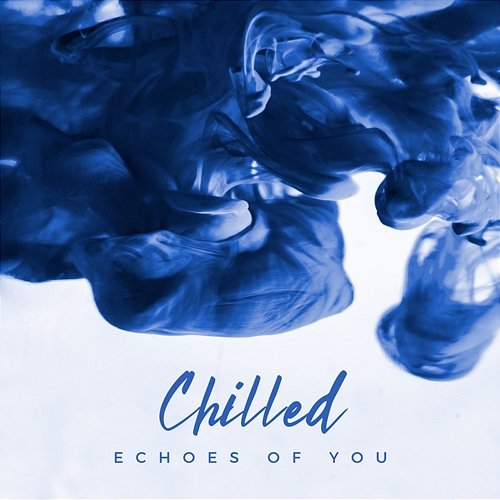 Chilled Echoes of You