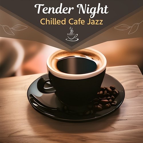 Chilled Cafe Jazz Tender Night
