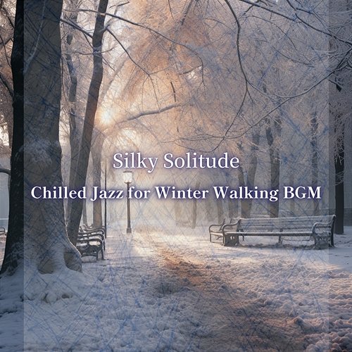 Chilled Jazz for Winter Walking Bgm Silky Solitude