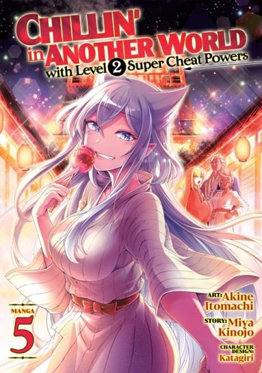 Chillin' in Another World with Level 2 Super Cheat Powers (Manga) Vol. 5 Miya Kinojo