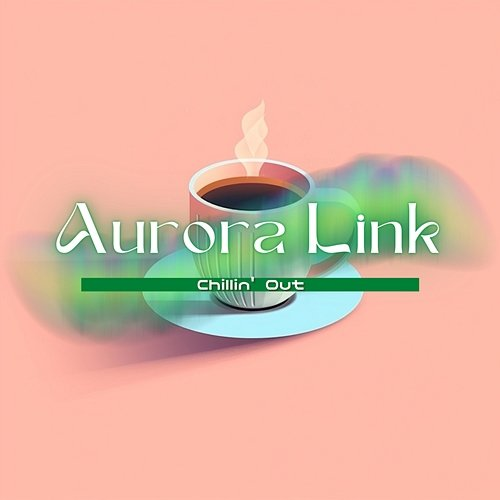 Chillin' out Aurora Link