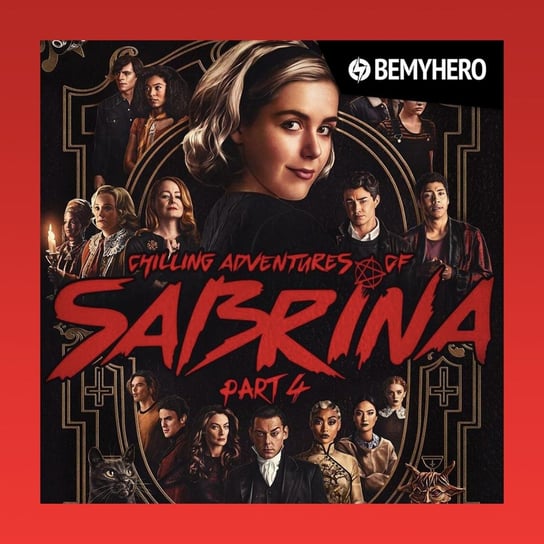 Chilling Adventures of Sabrina (Część 4.): Finał, na jaki zasłużyliśmy. Chyba - Be My Hero podcast - audiobook Matuszak Kamil, Świderek Rafał