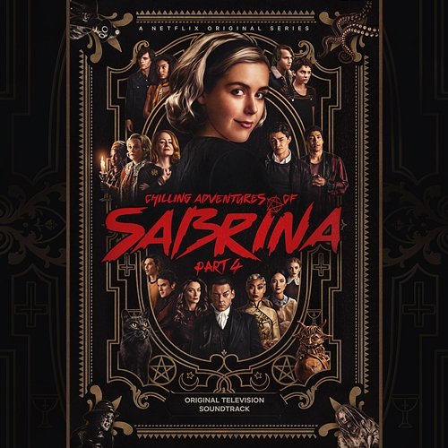 Chilling Adventures of Sabrina: Pt. 4 (Original Television Soundtrack) Cast of Chilling Adventures of Sabrina