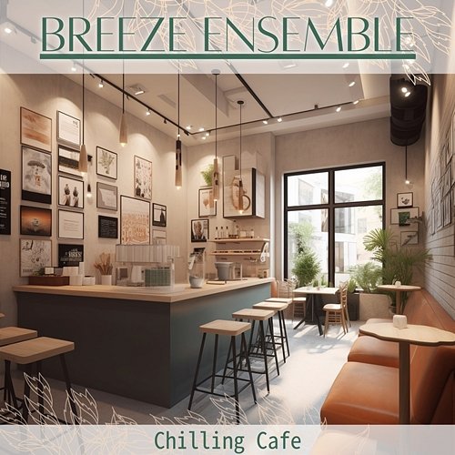 Chilling Cafe Breeze Ensemble
