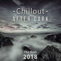 Chillout After Dark Vol. 3: The Best 2018 Playlist, Relax on the Beach, Ibiza Party Lounge, Cafe Relaxation, Bali Chill Out, Music del Mar, Bar Background Music Summer Time Hits Dj. Juliano BGM