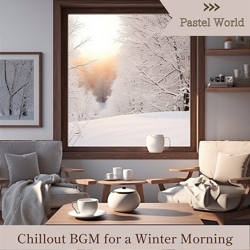 Chillout Bgm for a Winter Morning Pastel World