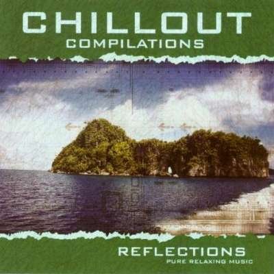 Chillout Compilations: Reflections Various Artists