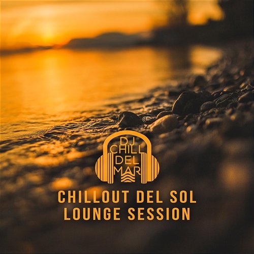 Chillout del Sol Lounge Session – Tropical House Experience & Beach Party Music for Best Holiday Summer Time DJ Chill del Mar